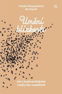 Umění blízkosti - Jak si budovat hluboké vztahy bez osamělosti - Kniha