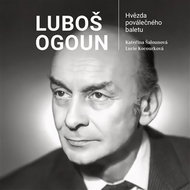 Luboš Ogoun - Hvězda poválečného baletu - Kniha