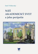 Náš akademický svet a jeho peripetie (slovensky) - Kniha