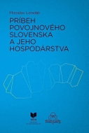 Príbeh povojnového Slovenska a jeho hospodárstva (slovensky) - Kniha