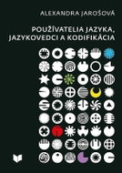 Používatelia jazyka, jazykovedci a kodifikácia (slovensky) - Kniha