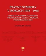 Štátne symboly v rokoch 1938–1945 (slovensky) - Kniha