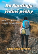 Do Santiaga jedině pěšky aneb 900 km sama napříč Španělskem - Kniha