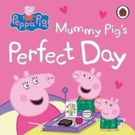 Peppa Pig: Mummy Pig´s Perfect Day - Kniha