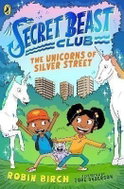 Secret Beast Club: The Unicorns of Silver Street - Kniha