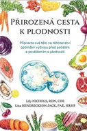 Přirozená cesta k plodnosti - Připravte své tělo na těhotenství optimální výživou před početím a pov - Kniha