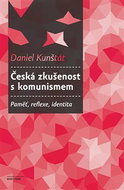 Česká zkušenost s komunismem - Paměť, reflexe, identita - Kniha