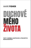 Duchové mého života - Texty o depresi, hauntologii a ztracených budoucnostech - Kniha