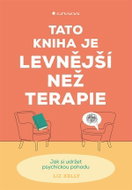 Tato kniha je levnější než terapie - Jak si udržet psychickou pohodu - Kniha