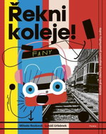 Řekni koleje! - Knížka pro všechny dopravní prostředky světa - Kniha