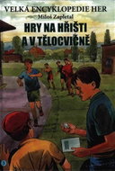 Velká encyklopedie her 3 - Hry na hřišti a v tělocvičně - Kniha