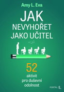 Jak nevyhořet jako učitel - 52 aktivit pro duševní odolnost - Kniha