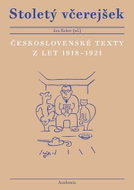 Stoletý včerejšek - Československé texty z let 1918–1921 - Kniha