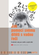 Jak pomoci svému dítěti s vadou řeči - Praktické rady pro rodiče a jejich děti s logopedickými probl - Kniha