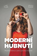 Moderní hubnutí - Přestaňte hubnout a jednou provždy zhubněte! - Kniha