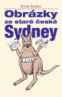 Obrázky ze staré české Sydney - Kniha