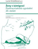 Ženy v (e)migraci - Posttraumatická vyprávění 20. století - Kniha