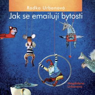 Radka Urbanová, Jak se emailují bytosti - Kniha