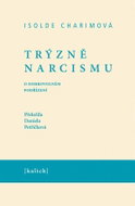 Trýzně narcismu - O dobrovolném podřízení - Kniha