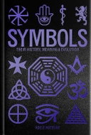 Symbols: Their History, Meaning & Evolution - Kniha