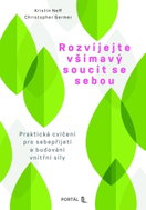 Rozvíjejte všímavý soucit se sebou - Praktická cvičení pro sebepřijetí a budování vnitřní síly - Kniha