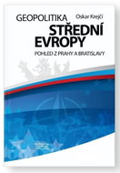 Geopolitika střední Evropy - Pohled z Prahy a Bratislavy - Kniha