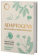 Adaptogeny léčivé rostliny a medicinální houby - Tajemství vitality a dlouhověkosti - Kniha
