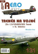 AERO 131 Trenér na vojně - Zlín C-5/105/205/305 Trenér v čs. letectvu - Kniha