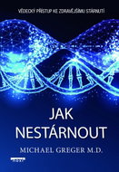 Jak nestárnout - Vědecký přístup ke zdravějšímu stárnutí - Kniha