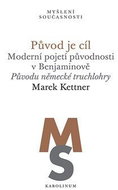 Původ je cíl - Moderní pojetí původnosti v Benjaminově. Původu německé truchlohry - Kniha