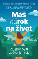 Máš nárok na život - Žij, jako by ti zbýval jen rok - Kniha