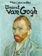 Maluj jako umělec Vincent van Gogh - Kniha