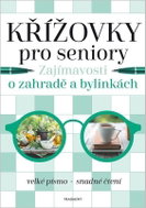Křížovky pro seniory - Zajímavosti o zahradě a bylinkách - Kniha