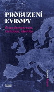 Probuzení Evropy - Krize demokracie, civilizace, identity - Kniha
