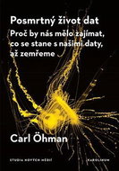 Posmrtný život dat - Proč by nás mělo zajímat, co se stane s našimi daty, až zemřeme - Kniha