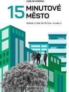 15minutové město - Jak šetřit čas i planetu - Kniha