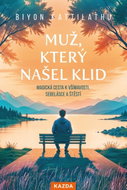 Muž, který našel klid - Magická cesta k všímavosti, sebelásce a štěstí - Kniha