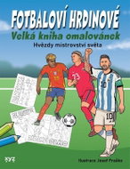 Fotbaloví hrdinové - Velká kniha omalovánek - Kniha
