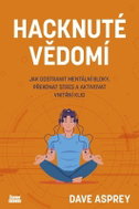 Hacknuté vědomí - Jak odstranit mentální bloky, překonat stres a aktivovat vnitřní klid - Kniha