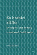 Za hranicí zítřka - Dystopie a její podoby v současné české próze - Kniha