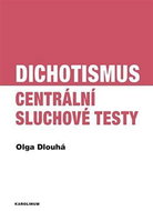 Dichotismus - Centrální sluchové testy - Olga Dlouhá