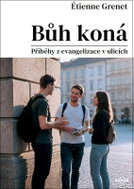 Bůh koná - Příběhy z evangelizace v ulicích - Kniha