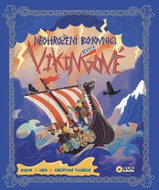 Neohrožení bojovníci Severu - Vikingové - Kniha, Hra, Tvoření - Kniha