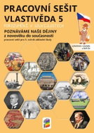 Vlastivěda 5 - Poznáváme naše dějiny - Z novověku do současnosti, pracovní sešit - Kniha