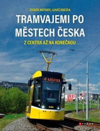 Tramvajemi po městech Česka z centra až na konečnou - Kniha