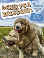 Deník psa Bressona - Jak zlatý retrívr objrevuje svět - Kniha