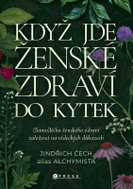 Když jde ženské zdraví do kytek - (Samo)léčba ženského zdraví založená na vědeckých důkazech - Kniha
