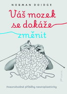 Váš mozek se dokáže změnit - Pozoruhodné příběhy neuroplasticity - Kniha