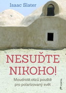 Nesuďte nikoho! - Moudrost otců pouště pro polarizovaný svět - Kniha