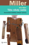 Tělo nikdy nelže - Dlouhodobé důsledky zraňující výchovy - Kniha